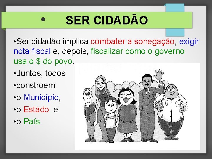  • SER CIDADÃO • Ser cidadão implica combater a sonegação, exigir nota fiscal