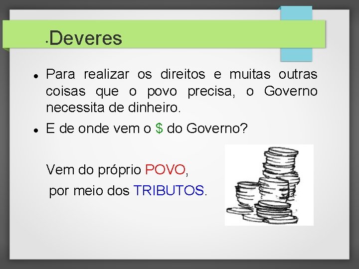  • Deveres Para realizar os direitos e muitas outras coisas que o povo