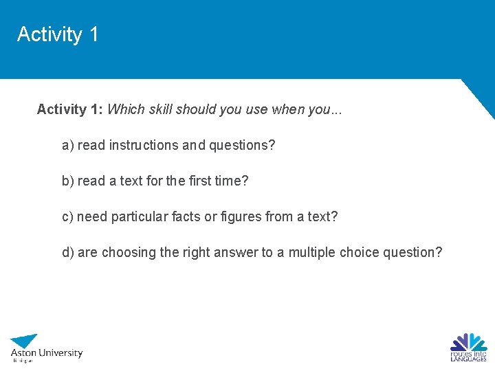 Activity 1: Which skill should you use when you. . . a) read instructions