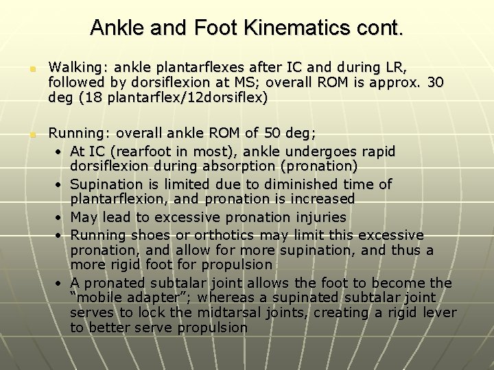 Ankle and Foot Kinematics cont. n n Walking: ankle plantarflexes after IC and during