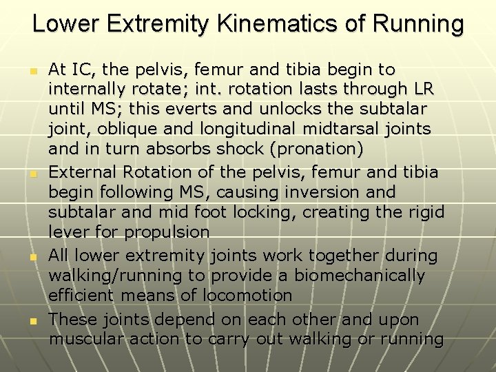 Lower Extremity Kinematics of Running n n At IC, the pelvis, femur and tibia