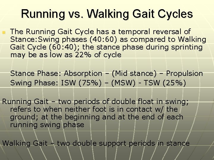 Running vs. Walking Gait Cycles n The Running Gait Cycle has a temporal reversal