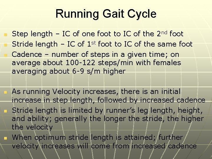 Running Gait Cycle n n n Step length – IC of one foot to