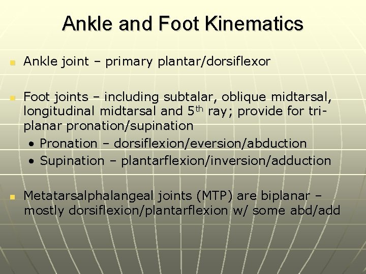 Ankle and Foot Kinematics n n n Ankle joint – primary plantar/dorsiflexor Foot joints