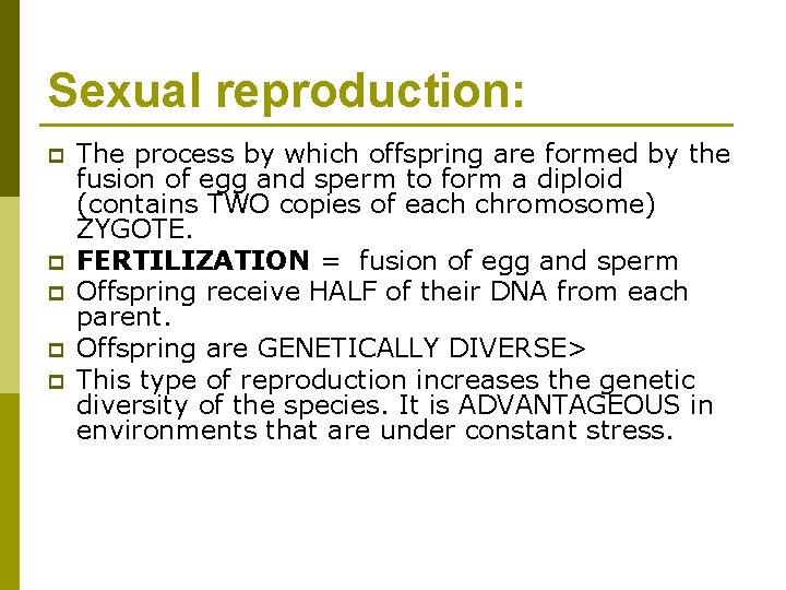 Sexual reproduction: p p p The process by which offspring are formed by the