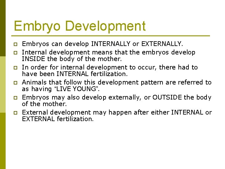 Embryo Development p p p Embryos can develop INTERNALLY or EXTERNALLY. Internal development means