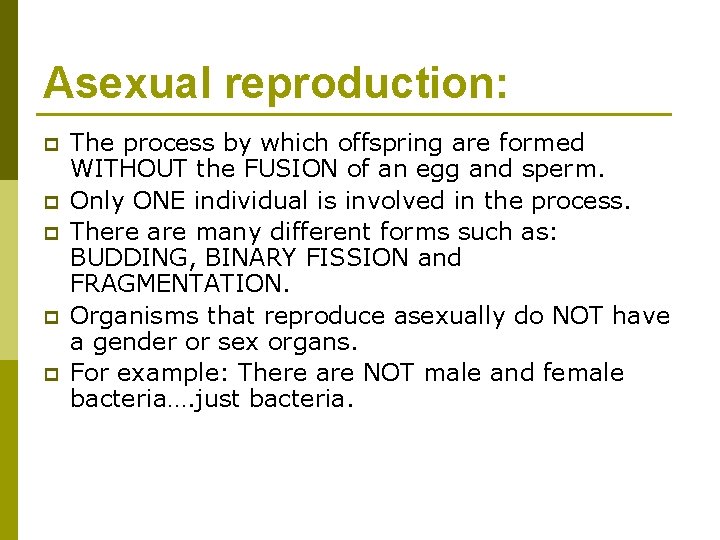 Asexual reproduction: p p p The process by which offspring are formed WITHOUT the