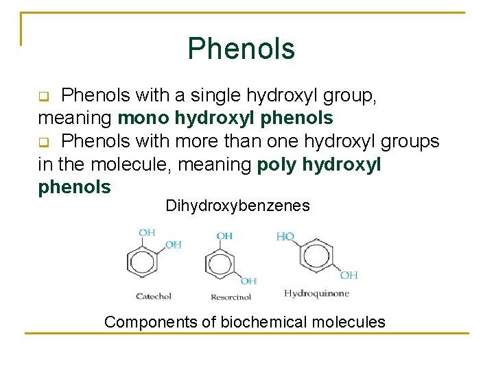 Phenols with a single hydroxyl group, meaning mono hydroxyl phenols q Phenols with more
