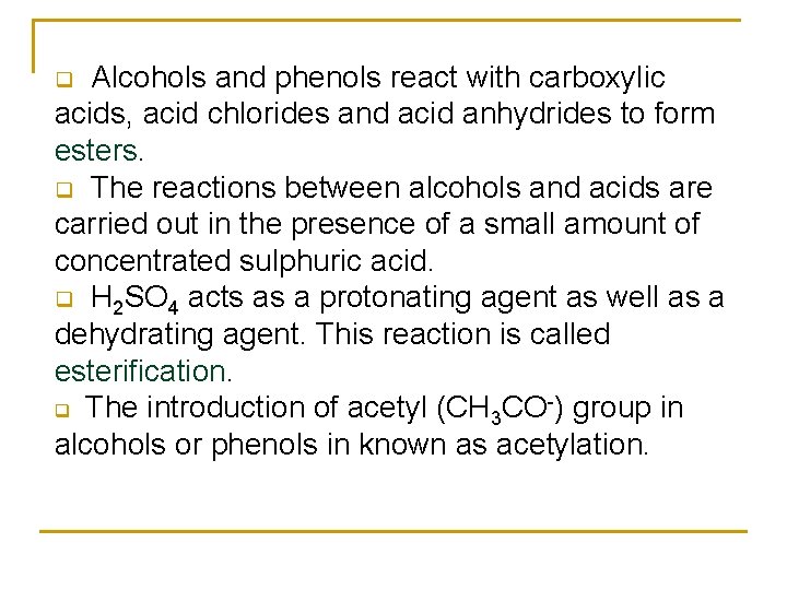 Alcohols and phenols react with carboxylic acids, acid chlorides and acid anhydrides to form