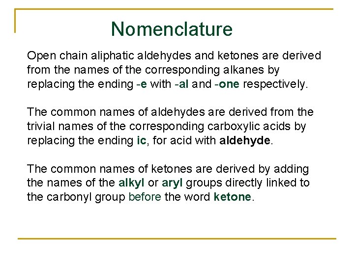 Nomenclature Open chain aliphatic aldehydes and ketones are derived from the names of the