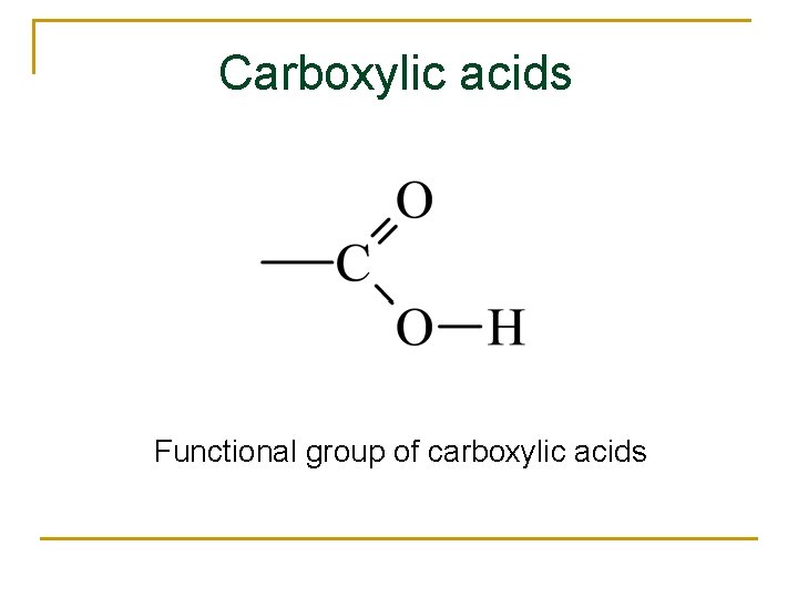 Carboxylic acids Functional group of carboxylic acids 