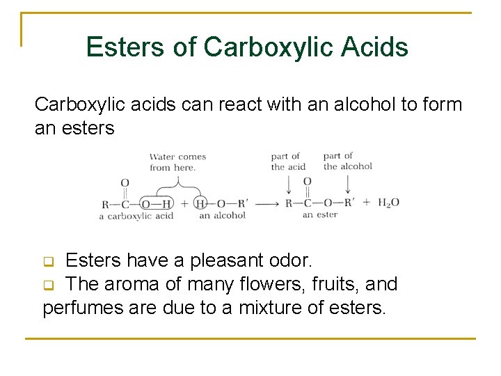 Esters of Carboxylic Acids Carboxylic acids can react with an alcohol to form an