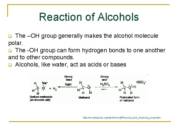 Reaction of Alcohols The –OH group generally makes the alcohol molecule polar. q The
