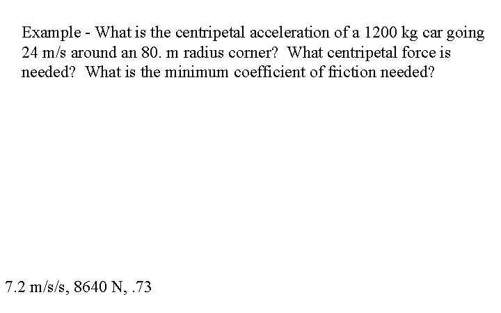 Example - What is the centripetal acceleration of a 1200 kg car going 24