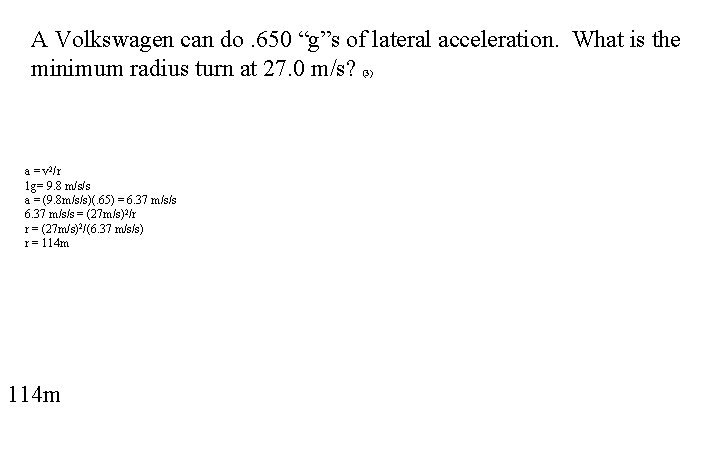 A Volkswagen can do. 650 “g”s of lateral acceleration. What is the minimum radius