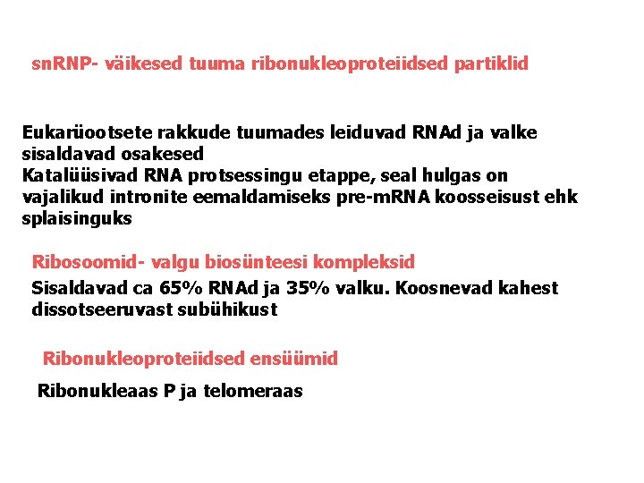 sn. RNP- väikesed tuuma ribonukleoproteiidsed partiklid Eukarüootsete rakkude tuumades leiduvad RNAd ja valke sisaldavad