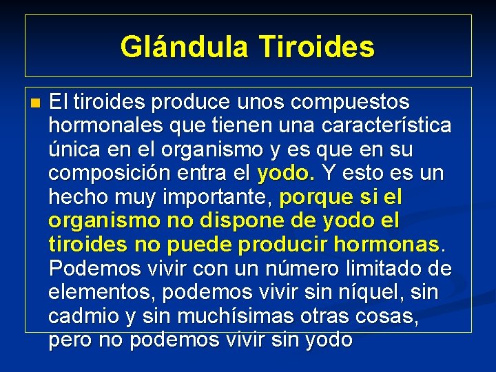 Glándula Tiroides n El tiroides produce unos compuestos hormonales que tienen una característica única