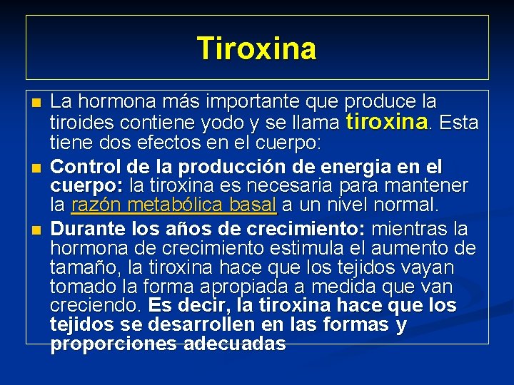 Tiroxina n n n La hormona más importante que produce la tiroides contiene yodo