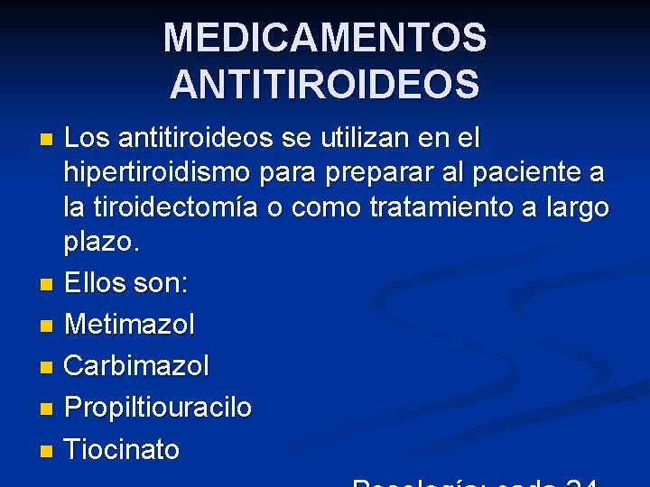 MEDICAMENTOS ANTITIROIDEOS Los antitiroideos se utilizan en el hipertiroidismo para preparar al paciente a