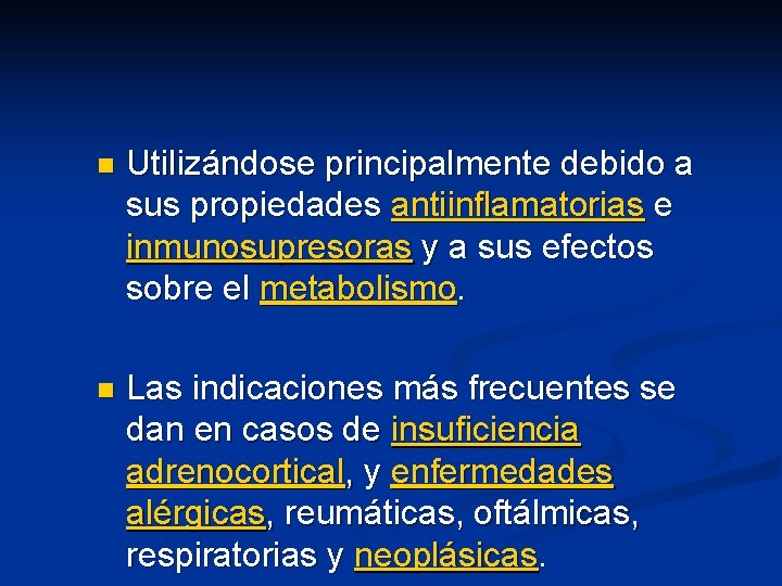 n Utilizándose principalmente debido a sus propiedades antiinflamatorias e inmunosupresoras y a sus efectos