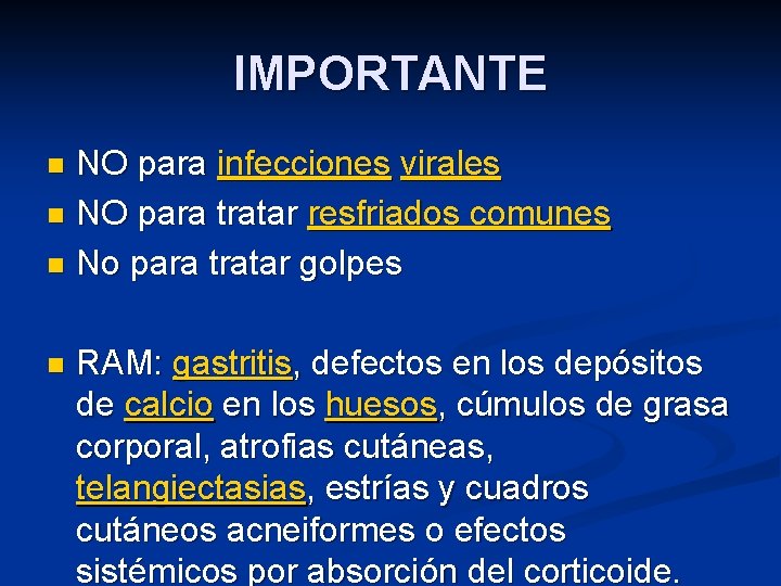 IMPORTANTE NO para infecciones virales n NO para tratar resfriados comunes n No para