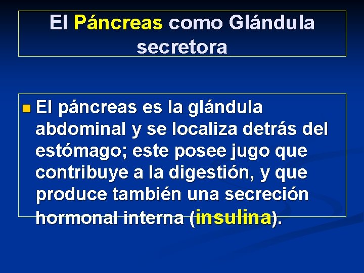 El Páncreas como Glándula secretora n El páncreas es la glándula abdominal y se