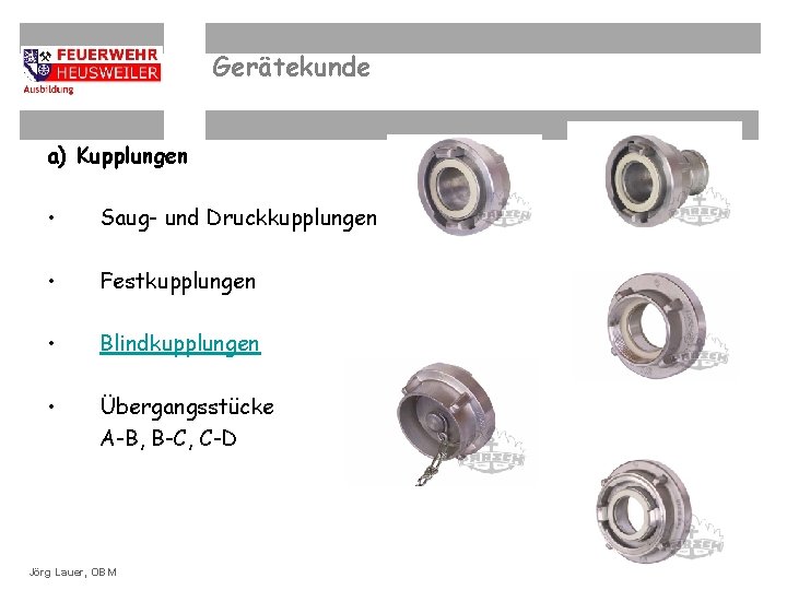 Gerätekunde a) Kupplungen • Saug- und Druckkupplungen • Festkupplungen • Blindkupplungen • Übergangsstücke A-B,