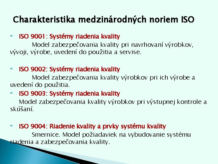 Charakteristika medzinárodných noriem ISO 9001: Systémy riadenia kvality Model zabezpečovania kvality pri navrhovaní výrobkov, Charakteristika medzinárodných noriem ISO 9001: Systémy riadenia kvality Model zabezpečovania kvality pri navrhovaní výrobkov,