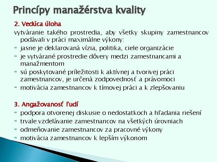 Princípy manažérstva kvality 2. Vedúca úloha vytváranie takého prostredia, aby všetky skupiny zamestnancov podávali