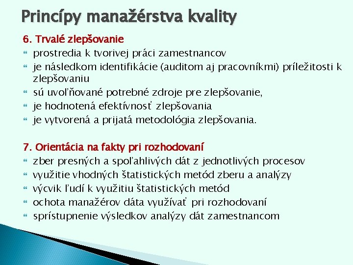 Princípy manažérstva kvality 6. Trvalé zlepšovanie prostredia k tvorivej práci zamestnancov je následkom identifikácie