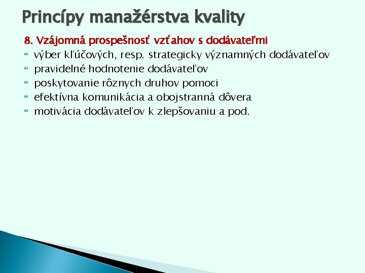 Princípy manažérstva kvality 8. Vzájomná prospešnosť vzťahov s dodávateľmi výber kľúčových, resp. strategicky významných