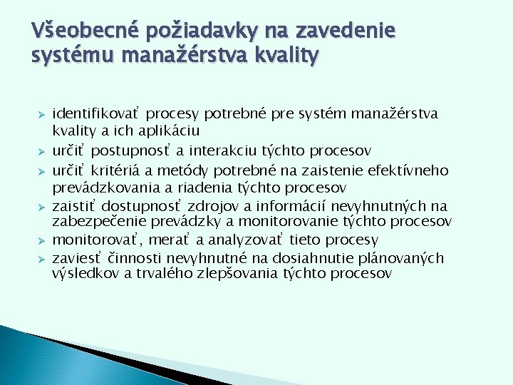 Všeobecné požiadavky na zavedenie systému manažérstva kvality Ø Ø Ø identifikovať procesy potrebné pre Všeobecné požiadavky na zavedenie systému manažérstva kvality Ø Ø Ø identifikovať procesy potrebné pre