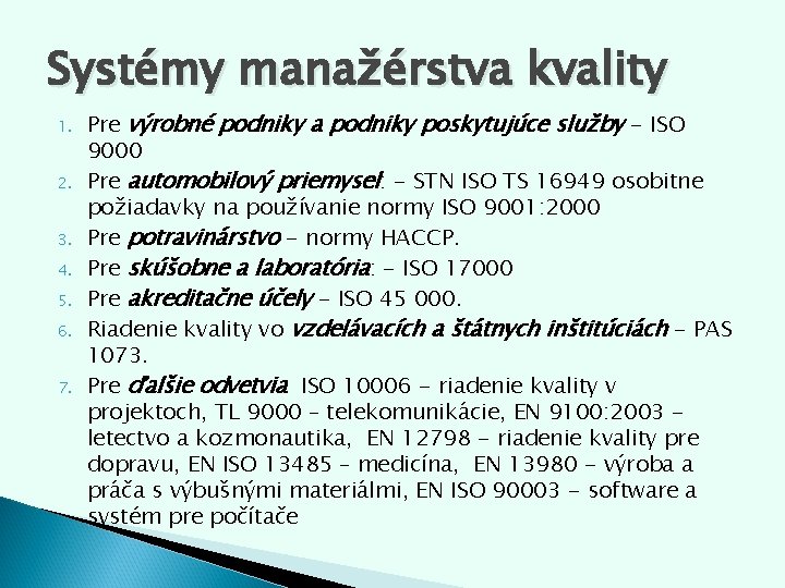 Systémy manažérstva kvality 1. 2. 3. 4. 5. 6. 7. Pre výrobné podniky a Systémy manažérstva kvality 1. 2. 3. 4. 5. 6. 7. Pre výrobné podniky a