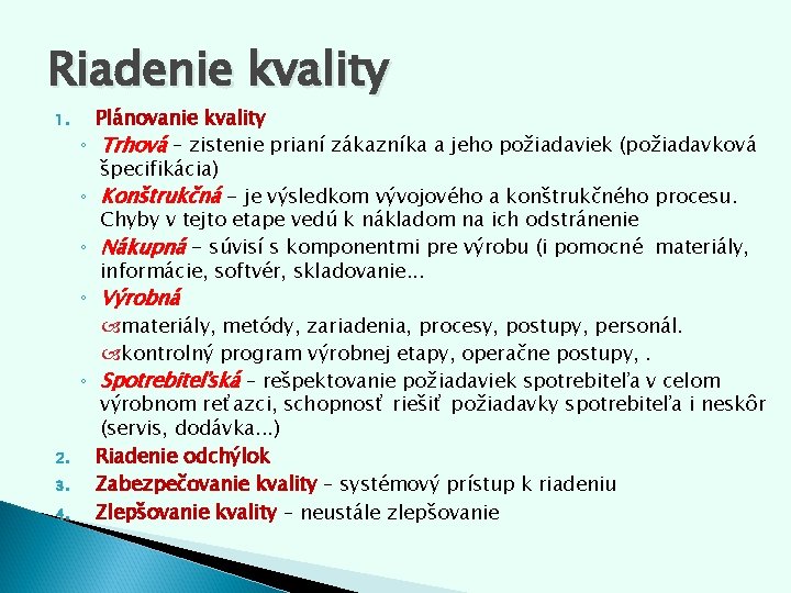 Riadenie kvality 1. 2. 3. 4. Plánovanie kvality ◦ Trhová – zistenie prianí zákazníka