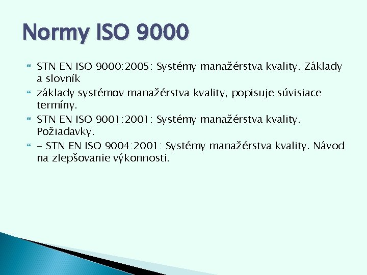 Normy ISO 9000 STN EN ISO 9000: 2005: Systémy manažérstva kvality. Základy a slovník