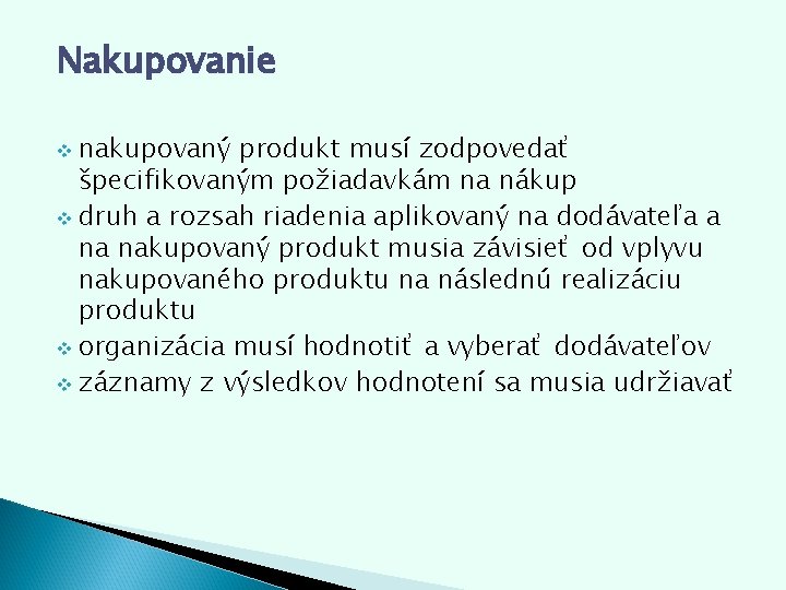 Nakupovanie nakupovaný produkt musí zodpovedať špecifikovaným požiadavkám na nákup v druh a rozsah riadenia Nakupovanie nakupovaný produkt musí zodpovedať špecifikovaným požiadavkám na nákup v druh a rozsah riadenia