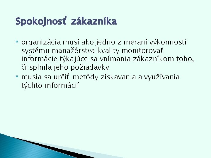 Spokojnosť zákazníka organizácia musí ako jedno z meraní výkonnosti systému manažérstva kvality monitorovať informácie