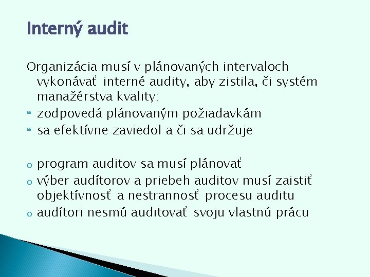 Interný audit Organizácia musí v plánovaných intervaloch vykonávať interné audity, audity aby zistila, či Interný audit Organizácia musí v plánovaných intervaloch vykonávať interné audity, audity aby zistila, či