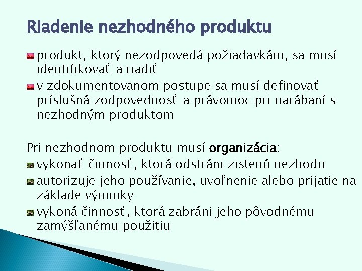 Riadenie nezhodného produktu produkt, ktorý nezodpovedá požiadavkám, sa musí identifikovať a riadiť v zdokumentovanom