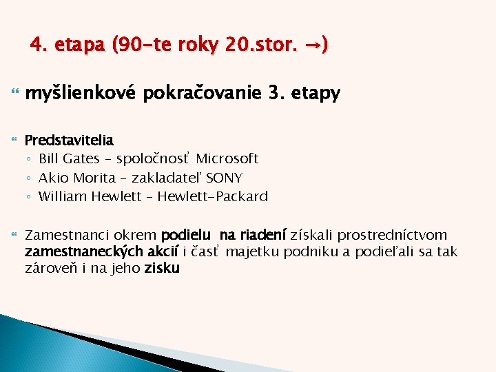 4. etapa (90 -te roky 20. stor. →) myšlienkové pokračovanie 3. etapy Predstavitelia ◦