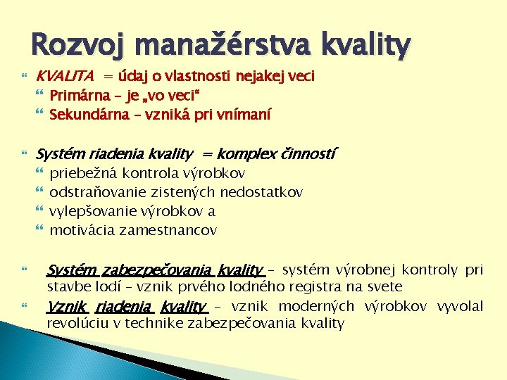 Rozvoj manažérstva kvality KVALITA = údaj o vlastnosti nejakej veci Primárna – je „vo