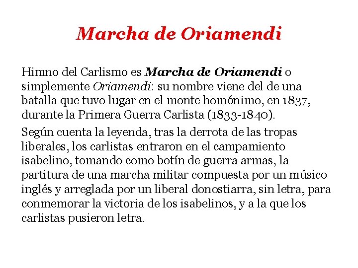 Marcha de Oriamendi Himno del Carlismo es Marcha de Oriamendi o simplemente Oriamendi: su Marcha de Oriamendi Himno del Carlismo es Marcha de Oriamendi o simplemente Oriamendi: su