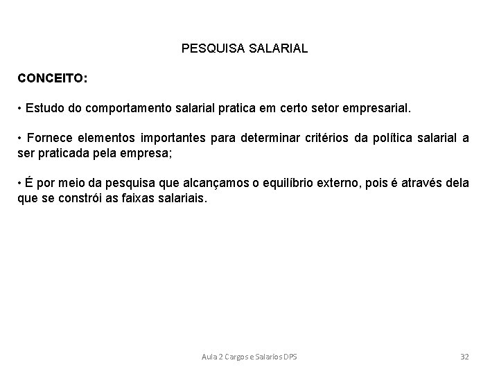 PESQUISA SALARIAL CONCEITO: • Estudo do comportamento salarial pratica em certo setor empresarial. •