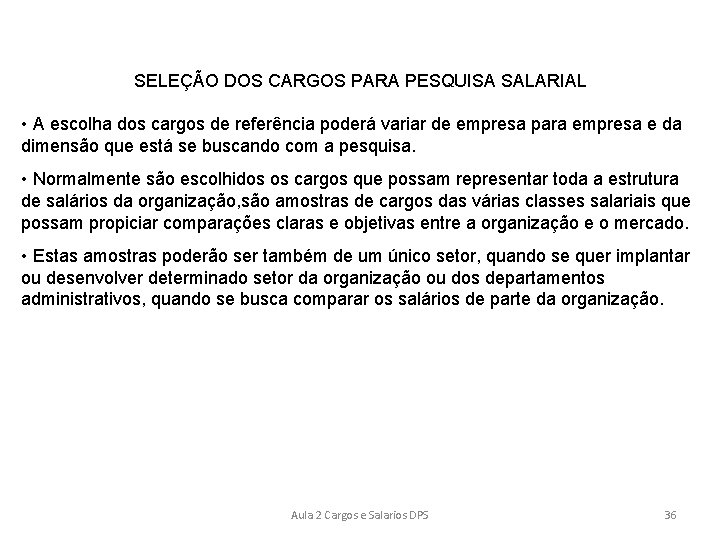 SELEÇÃO DOS CARGOS PARA PESQUISA SALARIAL • A escolha dos cargos de referência poderá