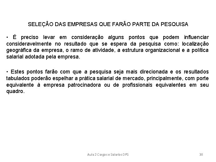 SELEÇÃO DAS EMPRESAS QUE FARÃO PARTE DA PESQUISA • É preciso levar em consideração