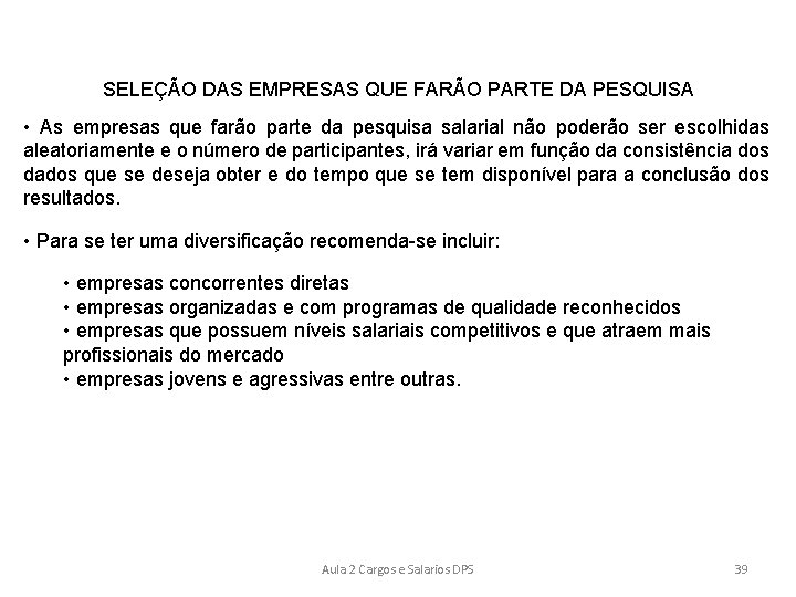 SELEÇÃO DAS EMPRESAS QUE FARÃO PARTE DA PESQUISA • As empresas que farão parte