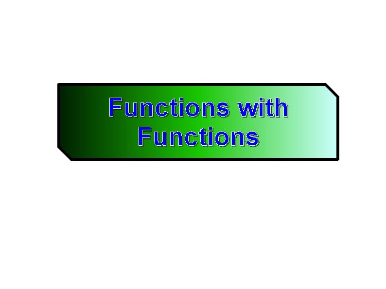 Functions with Functions 