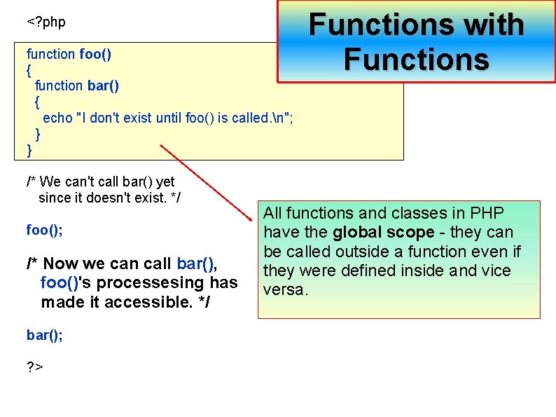<? php function foo() { function bar() { echo "I don't exist until foo()