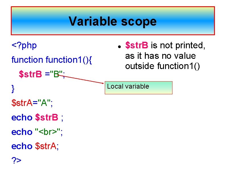 Variable scope <? php function 1(){ $str. B ="B"; $str. B } $str. A="A";