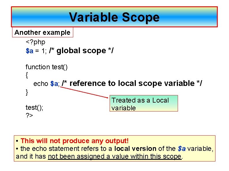 Variable Scope Another example <? php $a = 1; /* global scope */ $a